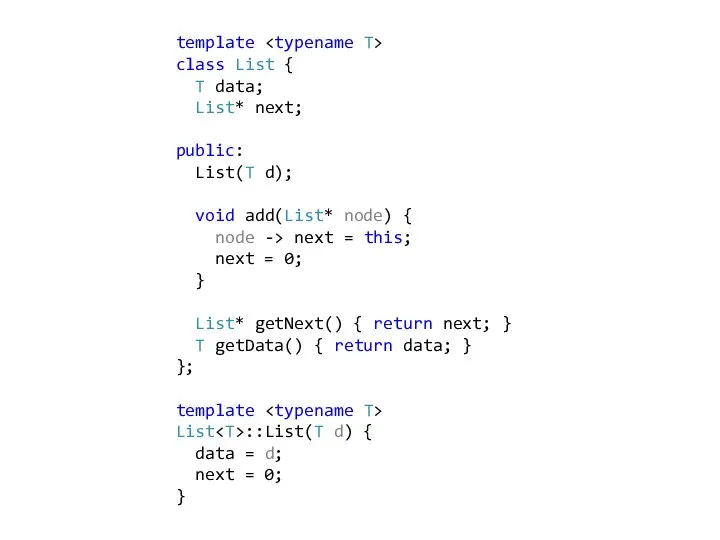 template class List { T data; List* next; public: List(T d);