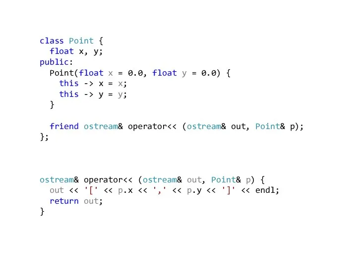 class Point { float x, y; public: Point(float x = 0.0,