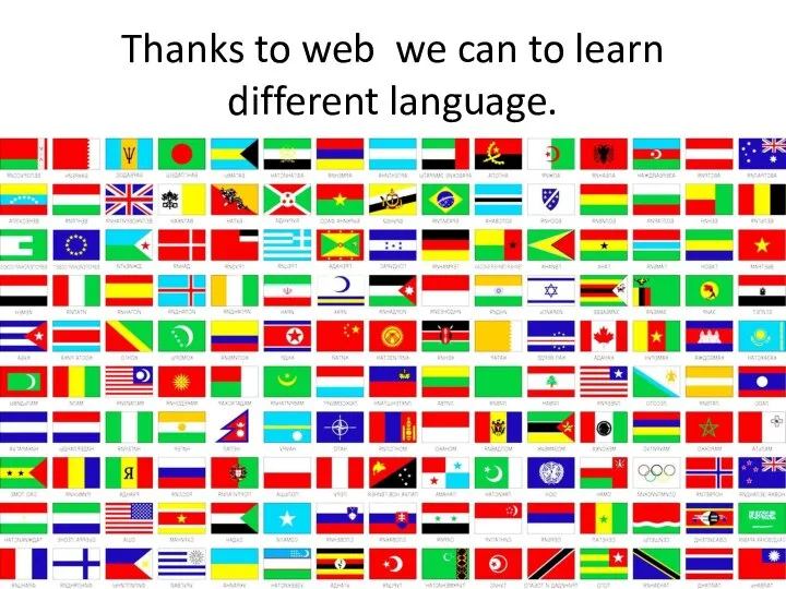 Thanks to web we can to learn different language.