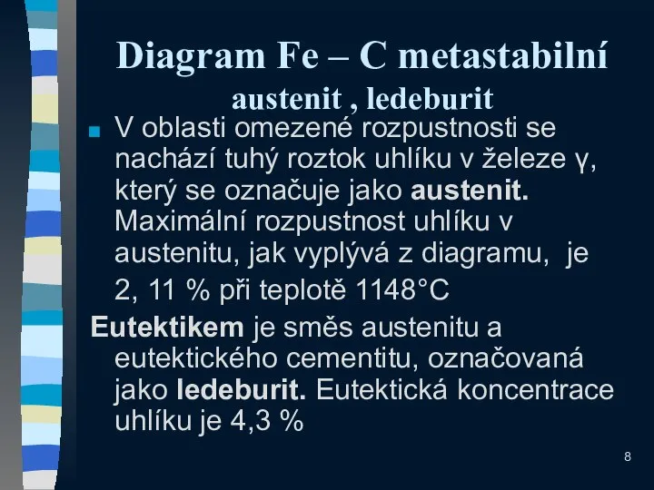 Diagram Fe – C metastabilní austenit , ledeburit V oblasti omezené