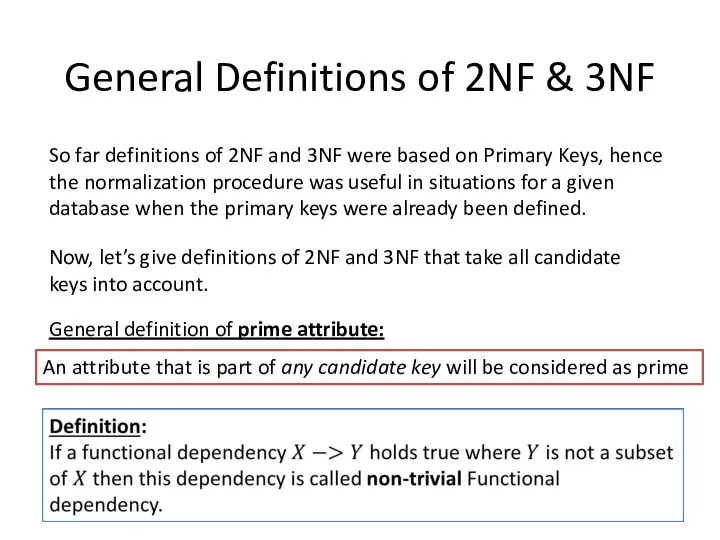 General Definitions of 2NF & 3NF So far definitions of 2NF