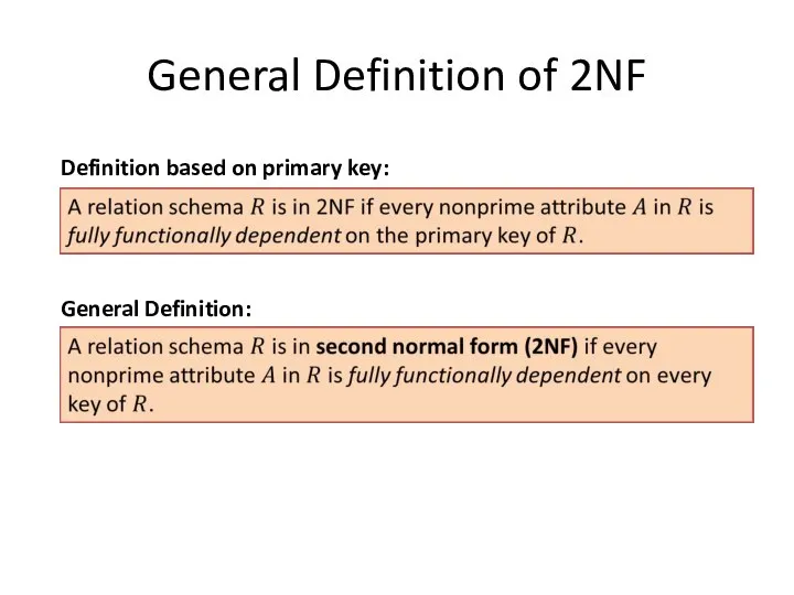 General Definition of 2NF Definition based on primary key: General Definition: