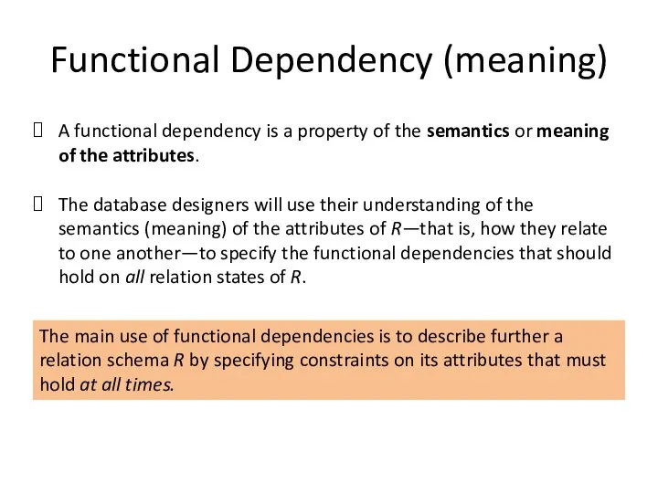 Functional Dependency (meaning) A functional dependency is a property of the