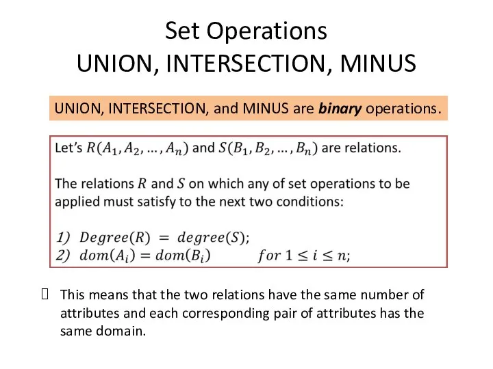 Set Operations UNION, INTERSECTION, MINUS UNION, INTERSECTION, and MINUS are binary