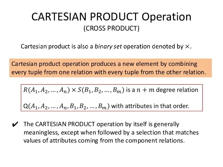 CARTESIAN PRODUCT Operation (CROSS PRODUCT) Cartesian product operation produces a new