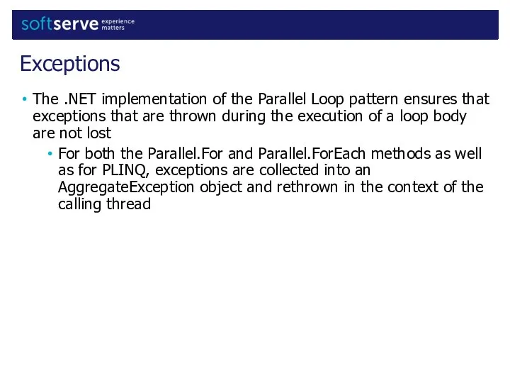 The .NET implementation of the Parallel Loop pattern ensures that exceptions