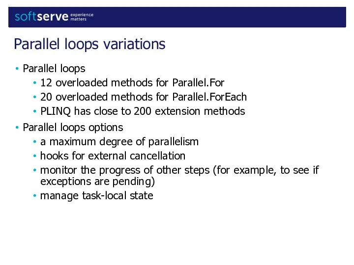 Parallel loops 12 overloaded methods for Parallel.For 20 overloaded methods for