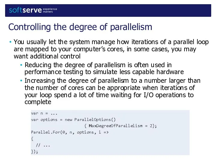 You usually let the system manage how iterations of a parallel
