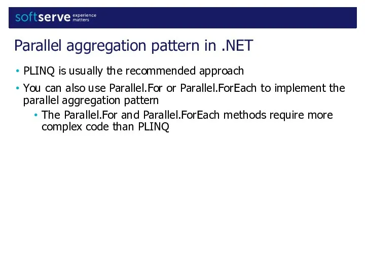 PLINQ is usually the recommended approach You can also use Parallel.For