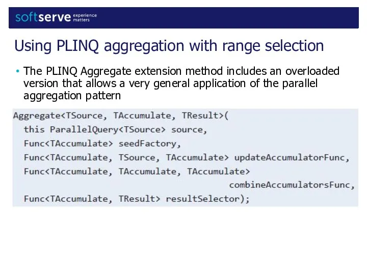 The PLINQ Aggregate extension method includes an overloaded version that allows