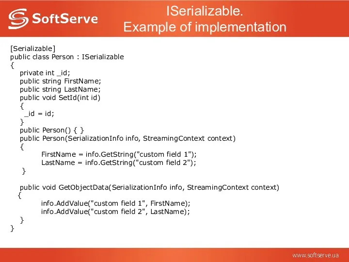ISerializable. Example of implementation [Serializable] public class Person : ISerializable {