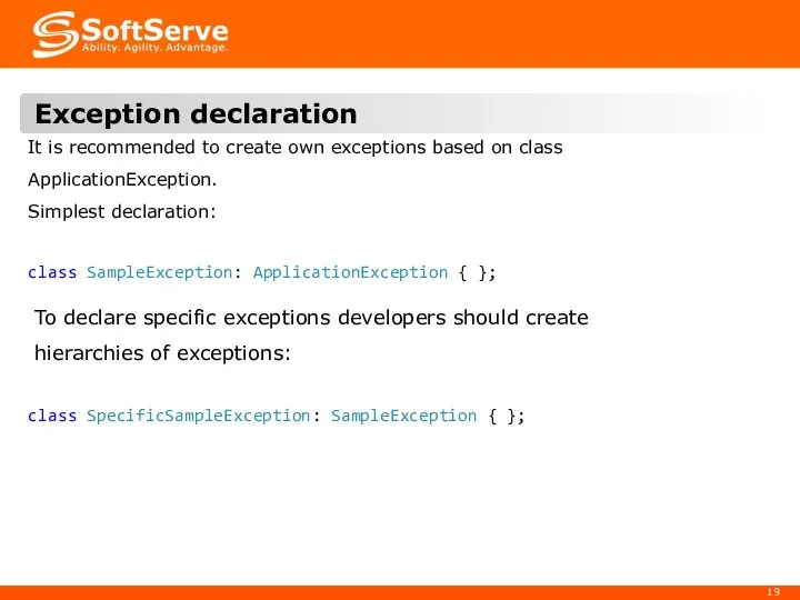 Exception declaration class SampleException: ApplicationException { }; It is recommended to