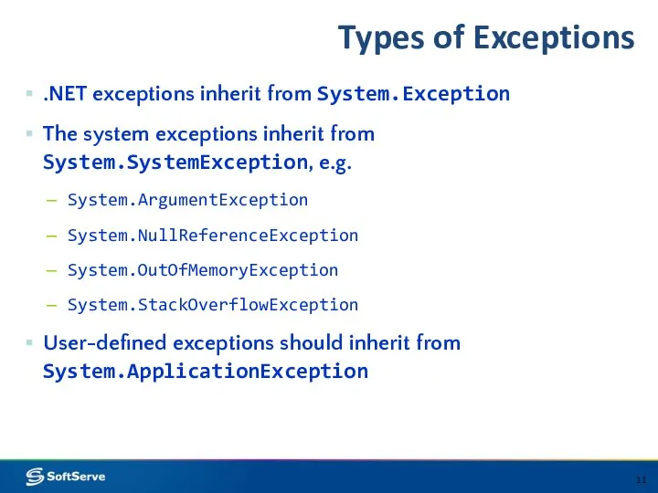 Types of Exceptions .NET exceptions inherit from System.Exception The system exceptions