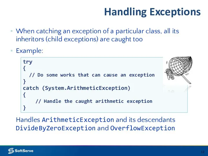 Handling Exceptions When catching an exception of a particular class, all