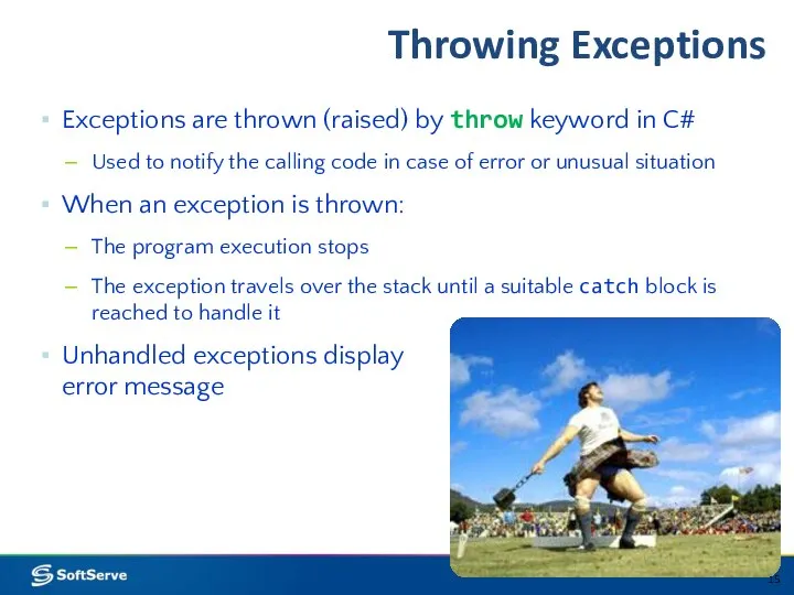 Throwing Exceptions Exceptions are thrown (raised) by throw keyword in C#