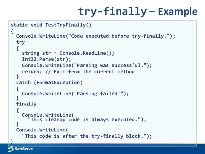 try-finally – Example static void TestTryFinally() { Console.WriteLine("Code executed before try-finally.");