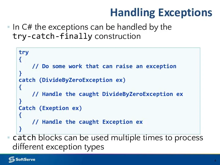 Handling Exceptions In C# the exceptions can be handled by the