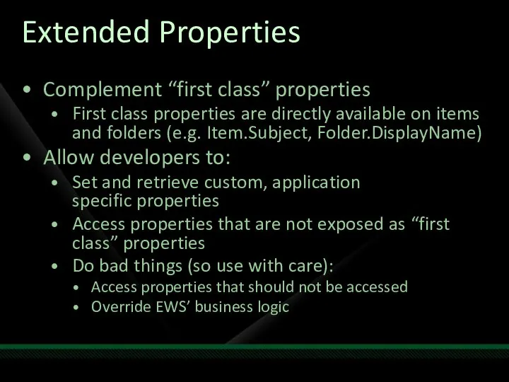 Extended Properties Complement “first class” properties First class properties are directly