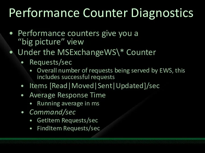 Performance Counter Diagnostics Performance counters give you a “big picture” view