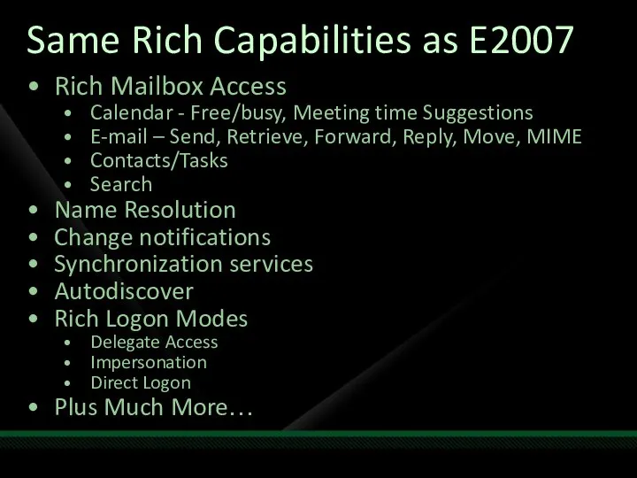 Same Rich Capabilities as E2007 Rich Mailbox Access Calendar - Free/busy,