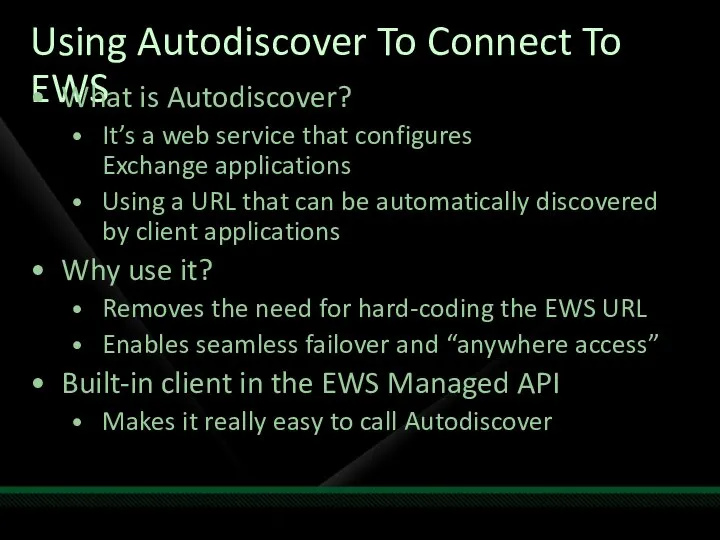 Using Autodiscover To Connect To EWS What is Autodiscover? It’s a