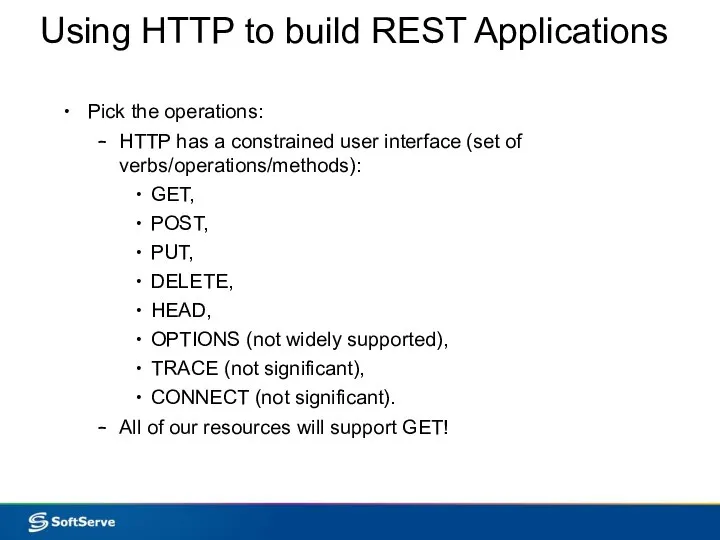 Using HTTP to build REST Applications Pick the operations: HTTP has