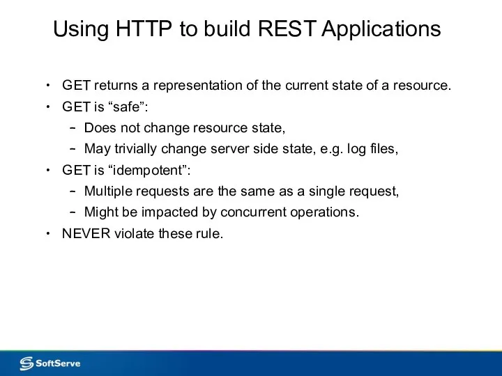 Using HTTP to build REST Applications GET returns a representation of