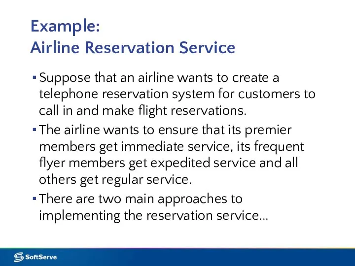 Example: Airline Reservation Service Suppose that an airline wants to create