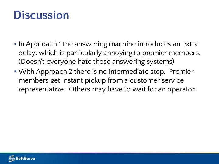 Discussion In Approach 1 the answering machine introduces an extra delay,