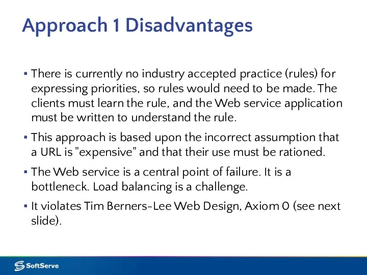 Approach 1 Disadvantages There is currently no industry accepted practice (rules)