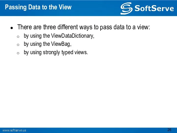 Passing Data to the View There are three different ways to