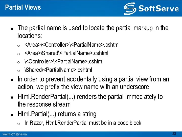 Partial Views The partial name is used to locate the partial