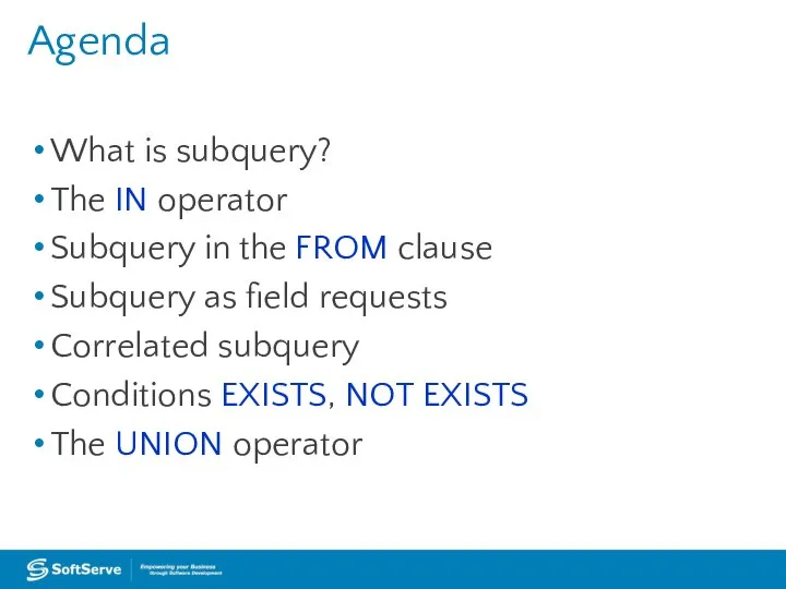 What is subquery? The IN operator Subquery in the FROM clause