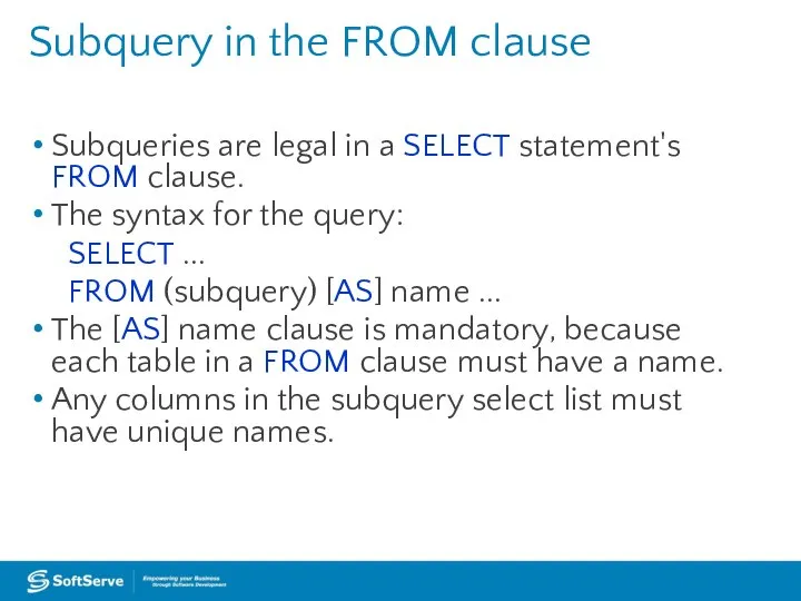 Subqueries are legal in a SELECT statement's FROM clause. The syntax