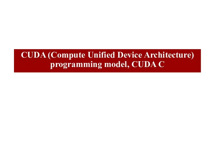 CUDA (Compute Unified Device Architecture) programming model, CUDA C