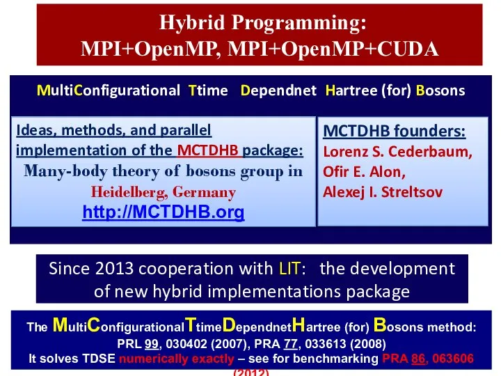 Hybrid Programming: MPI+OpenMP, MPI+OpenMP+CUDA The MultiConfigurationalTtimeDependnetHartree (for) Bosons method: PRL 99,