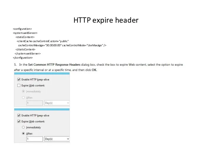 HTTP expire header cacheControlMaxAge="30.00:00:00" cacheControlMode="UseMaxAge" />