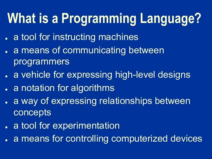 What is a Programming Language? a tool for instructing machines a