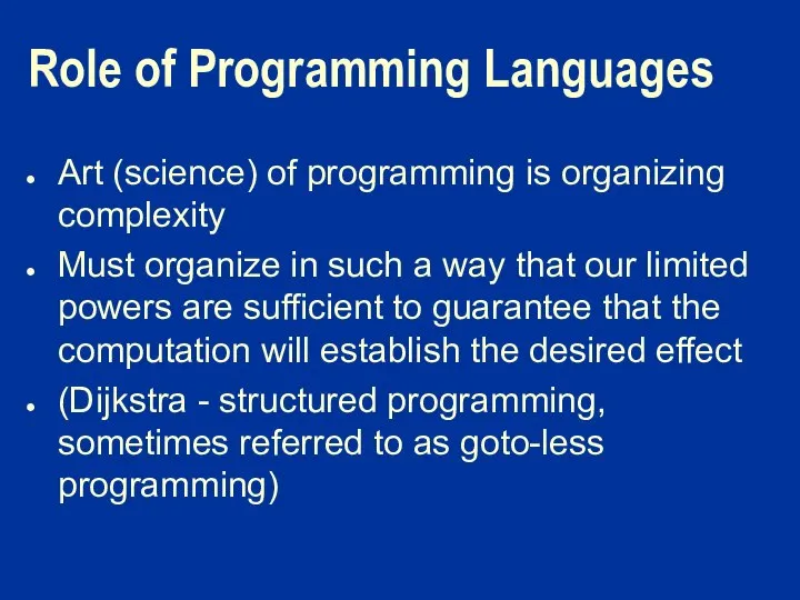 Role of Programming Languages Art (science) of programming is organizing complexity