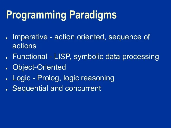 Programming Paradigms Imperative - action oriented, sequence of actions Functional -