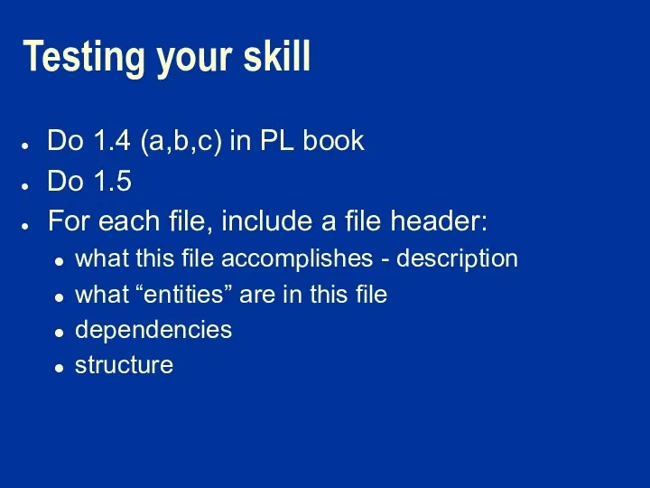 Testing your skill Do 1.4 (a,b,c) in PL book Do 1.5