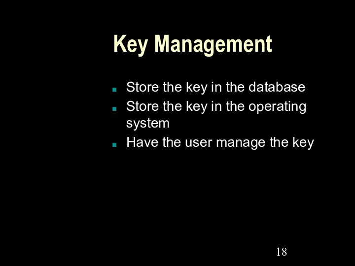 Key Management Store the key in the database Store the key
