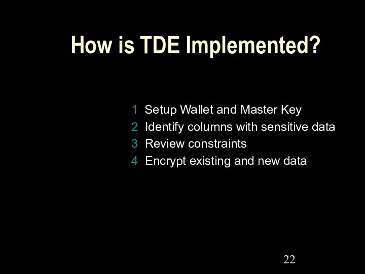 How is TDE Implemented? 1 Setup Wallet and Master Key 2