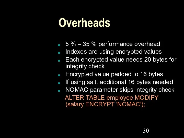 Overheads 5 % – 35 % performance overhead Indexes are using