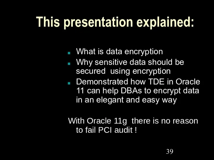 This presentation explained: What is data encryption Why sensitive data should