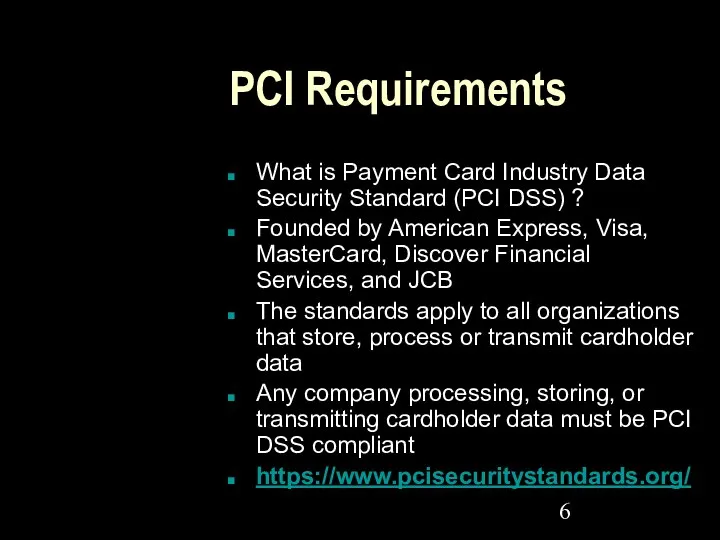 PCI Requirements What is Payment Card Industry Data Security Standard (PCI