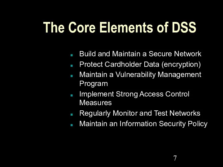The Core Elements of DSS Build and Maintain a Secure Network