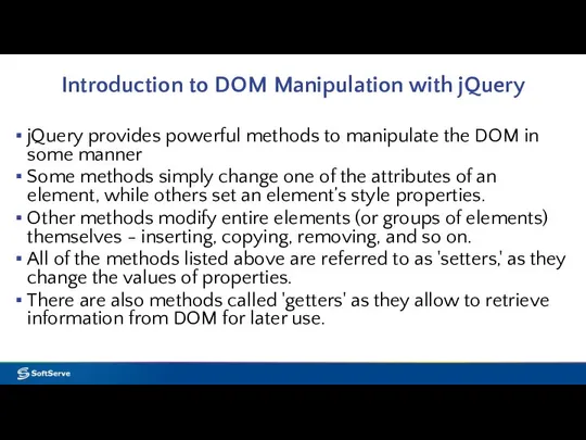 Introduction to DOM Manipulation with jQuery jQuery provides powerful methods to