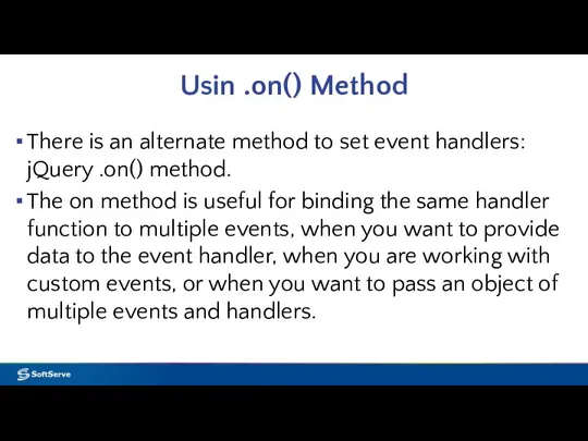 Usin .on() Method There is an alternate method to set event