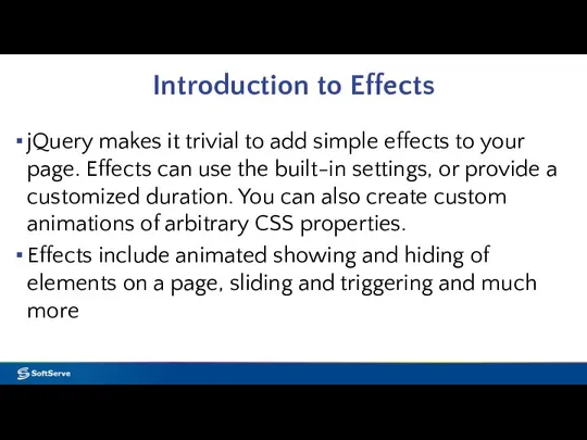 Introduction to Effects jQuery makes it trivial to add simple effects